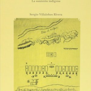 Parlamentos de la Araucanía. La Sumisión Indígena