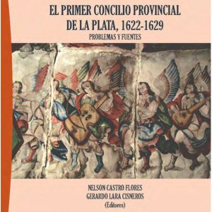 El Primer Concilio Provincial de la Plata 1622 - 1629 Problemas y Fuentes